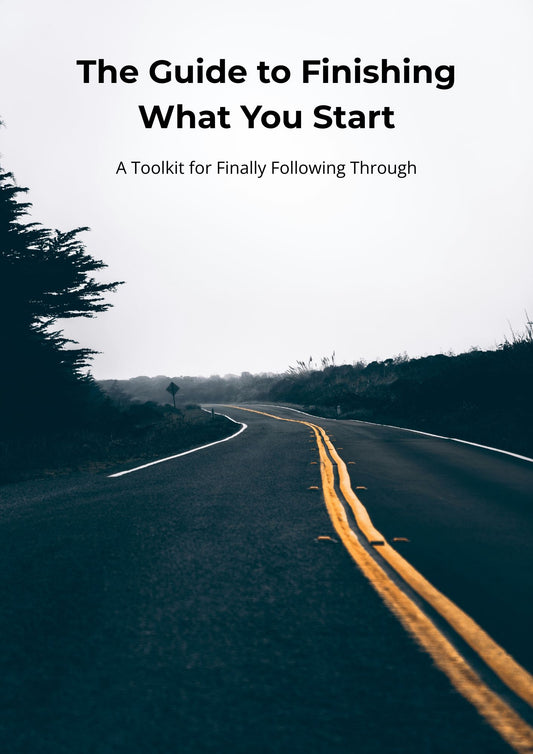 The Guide to Finishing What You Start